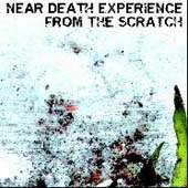 Near Death Experience : From The Scratch